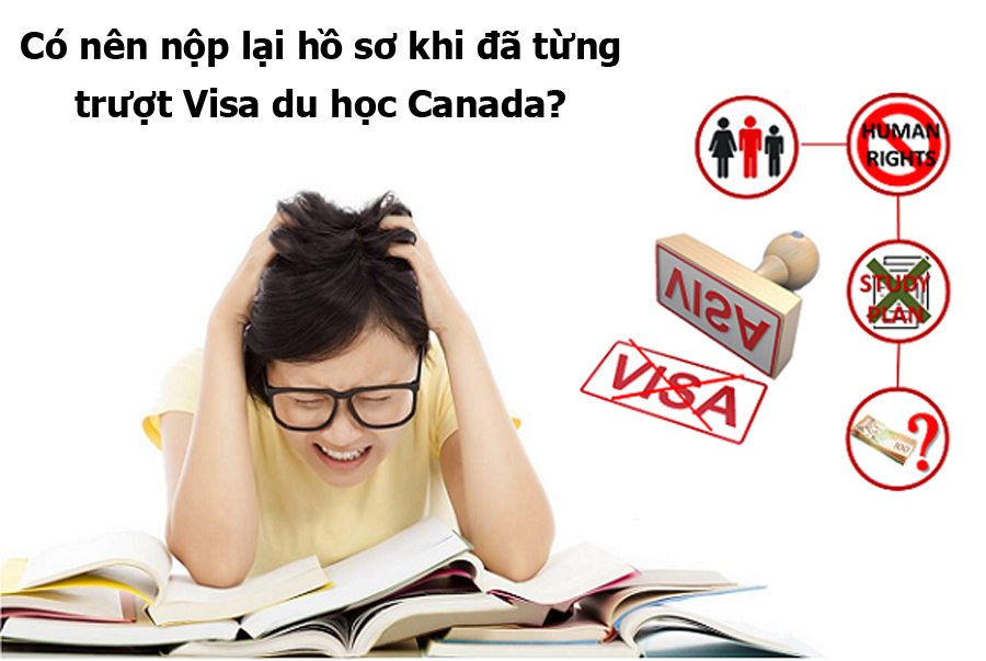 Có nên nộp lại hồ sơ khi đã từng trượt Visa du học Canada
